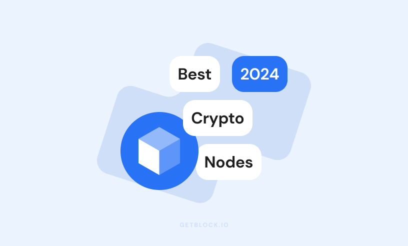 Best Crypto Nodes to Run in 2024 | GetBlock.io