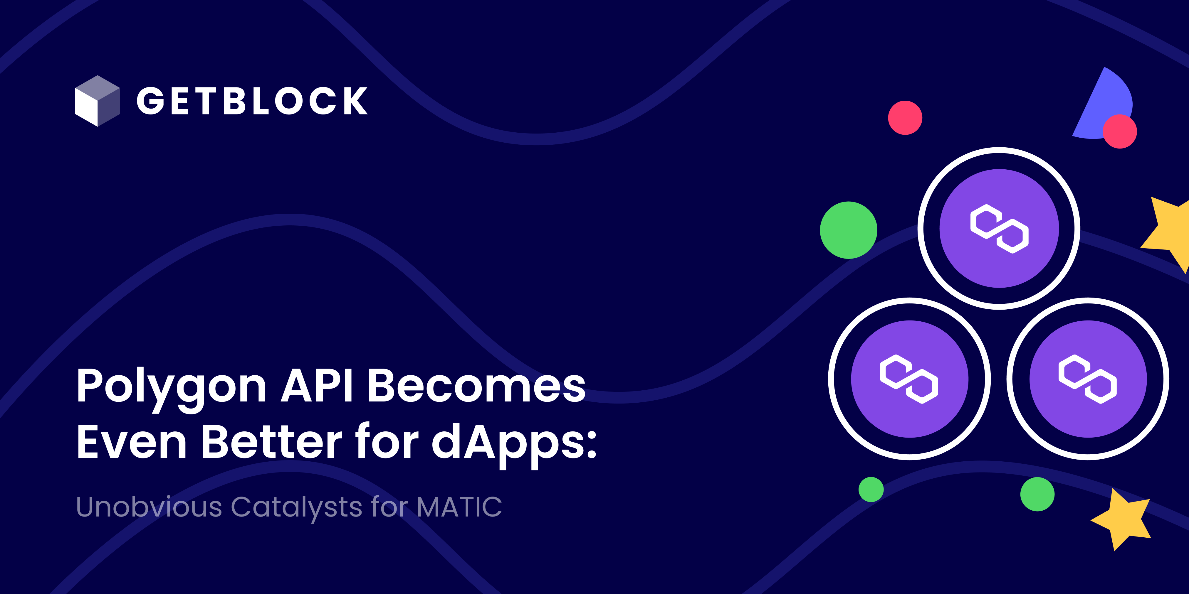 Polygon API Becomes Even Better for dApps: Unobvious Catalysts for ...