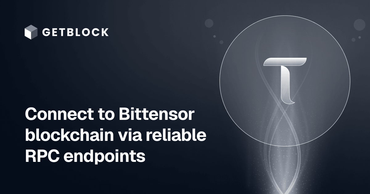 Bittensor RPC Node – Fast API Access | GetBlock.io